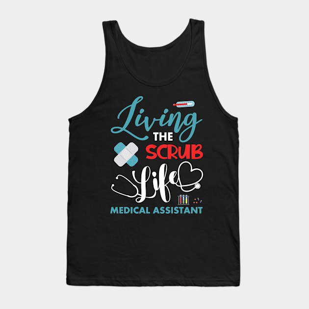 Living The Scrub Life Funny Medical Assistant Gift Tank Top by webster